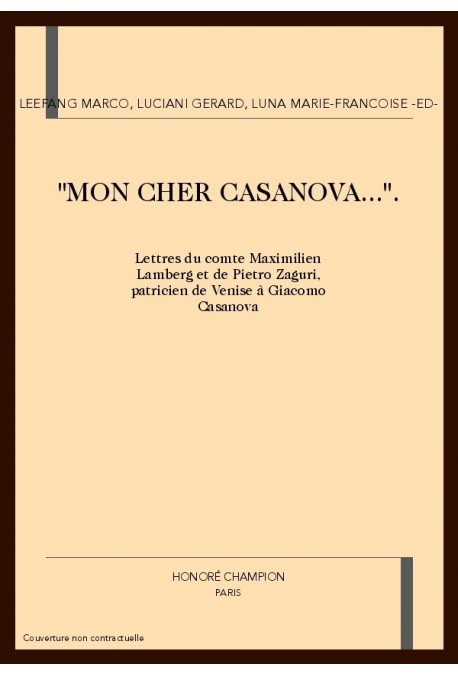 "MON CHER CASANOVA"LETTRES DU COMTE MAXIMILIEN LAMBERG ET DE PIETRO ZAGURI, PATRICIEN DE VENISE A G.CASANOVA