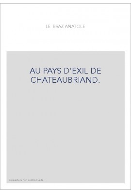 AU PAYS D'EXIL DE CHATEAUBRIAND.