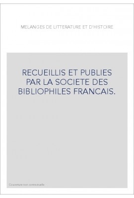 RECUEILLIS ET PUBLIES PAR LA SOCIETE DES BIBLIOPHILES FRANCAIS.