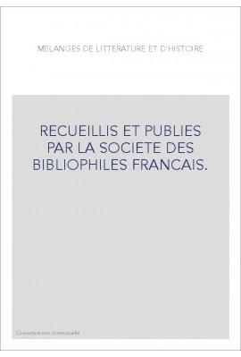 RECUEILLIS ET PUBLIES PAR LA SOCIETE DES BIBLIOPHILES FRANCAIS.
