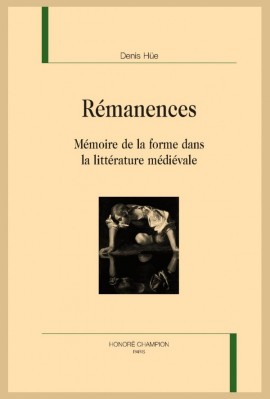 REMANENCES  MEMOIRE DE LA FORME DANS LA LITTERATURE MEDIEVALE