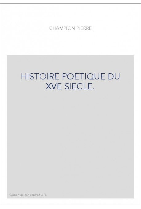 HISTOIRE POETIQUE DU XVE SIECLE.