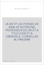 LA VIE ET LES POESIES DE JEAN DE BOYSSONE, PROFESSEUR DE DROIT A TOULOUSE ET A GRENOBLE, CONSEILLER AU PARLEME