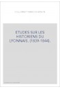 ETUDES SUR LES HISTORIENS DU LYONNAIS. (1839-1844).