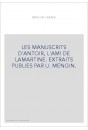 LES MANUSCRITS D'ANTOIR, L'AMI DE LAMARTINE. EXTRAITS PUBLIES PAR U. MENGIN.