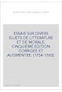 ESSAIS SUR DIVERS SUJETS DE LITTERATURE ET DE MORALE. CINQUIEME EDITION CORRIGEE ET AUGMENTEE. (1754-1760).