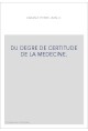 DU DEGRE DE CERTITUDE DE LA MEDECINE.