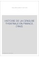 HISTOIRE DE LA CENSURE THEATRALE EN FRANCE. (1862).