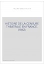 HISTOIRE DE LA CENSURE THEATRALE EN FRANCE. (1862).