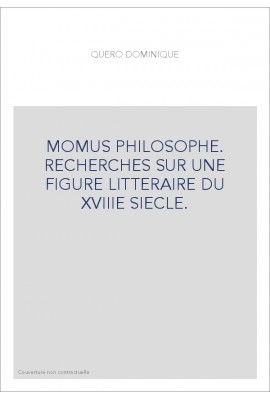 MOMUS PHILOSOPHE. RECHERCHES SUR UNE FIGURE LITTERAIRE DU XVIIIE SIECLE.