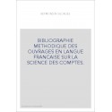 BIBLIOGRAPHIE METHODIQUE DES OUVRAGES EN LANGUE        FRANCAISE SUR LA SCIENCE DES COMPTES.