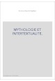 MYTHOLOGIE ET INTERTEXTUALITE.