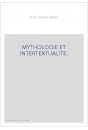 MYTHOLOGIE ET INTERTEXTUALITE.