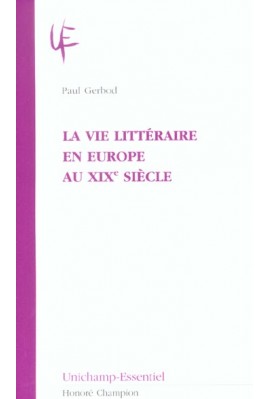 LA VIE LITTERAIRE EN EUROPE AU XIXE SIECLE