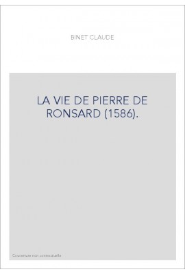 LA VIE DE PIERRE DE RONSARD (1586).