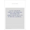 ILLE ET GALERON. TRADUIT EN FRANCAIS MODERNE PAR JEAN-CLAUDE DELCLOS ET MICHEL QUEREUIL.