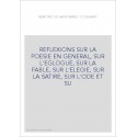 REFLEXIONS SUR LA POESIE EN GENERAL, SUR L'EGLOGUE, SUR LA FABLE, SUR L'ELEGIE, SUR LA SATIRE, SUR L'ODE ET SU