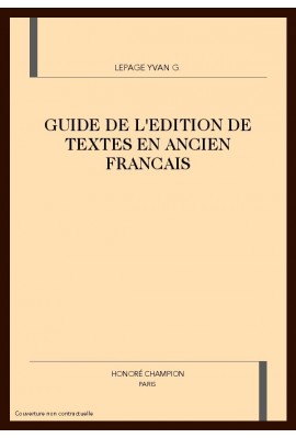 GUIDE DE L'ÉDITION DE TEXTES EN ANCIEN FRANÇAIS