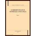 CORRESPONDANCE GENERALE (1843-1862). TOME I