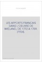LES APPORTS FRANCAIS DANS L'OEUVRE DE WIELAND, DE 1772 A 1789. (1934).
