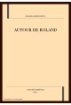 AUTOUR DE ROLAND.RECHERCHES SUR LA CHANSON DE GESTE				