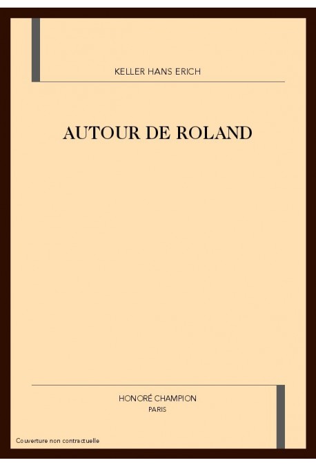 AUTOUR DE ROLAND.RECHERCHES SUR LA CHANSON DE GESTE				