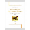 DICTIONNAIRE DES CHIENS ILLUSTRES. À L'USAGE DES MAÎTRES CULTIVÉS. TOME 1. CHIENS RÉELS