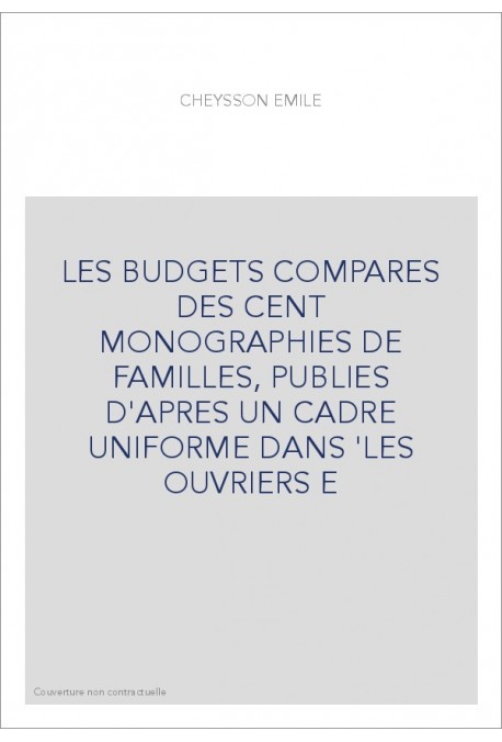 LES BUDGETS COMPARES DES CENT MONOGRAPHIES DE FAMILLES, PUBLIES D'APRES UN CADRE UNIFORME DANS 'LES OUVRIERS E