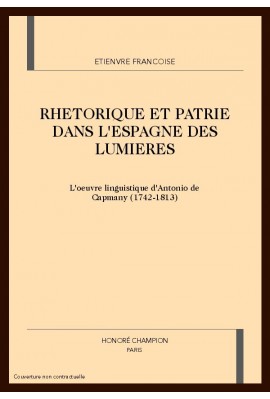 RHETORIQUE ET PATRIE DANS L'ESPAGNE DES LUMIERES