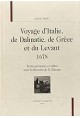 VOYAGE D'ITALIE, DE DALMATIE, DE GRECE ET DU LEVANT    1678