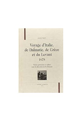 VOYAGE D'ITALIE, DE DALMATIE, DE GRECE ET DU LEVANT    1678