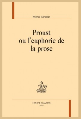 PROUST OU L'EUPHORIE DE LA PROSE