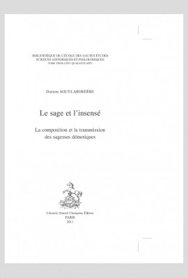 LE SAGE ET L'INSENSE  LA COMPOSITION ET TRANSMISSION DES SAGESSES DEMOTIQUES