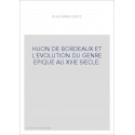 HUON DE BORDEAUX ET L'EVOLUTION DU GENRE EPIQUE AU XIIIE SIECLE.