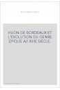 HUON DE BORDEAUX ET L'EVOLUTION DU GENRE EPIQUE AU XIIIE SIECLE.