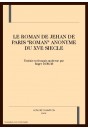 LE ROMAN DE JEHAN DE PARIS "ROMAN" ANONYME DU XVE      SIECLE