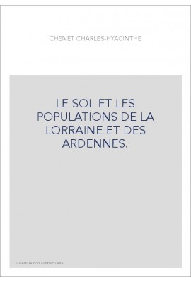 LE SOL ET LES POPULATIONS DE LA LORRAINE ET DES ARDENNES.