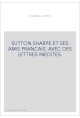 SUTTON SHARPE ET SES AMIS FRANCAIS. AVEC DES LETTRES INEDITES.
