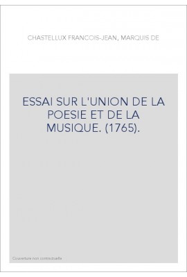 ESSAI SUR L'UNION DE LA POESIE ET DE LA MUSIQUE. (1765).