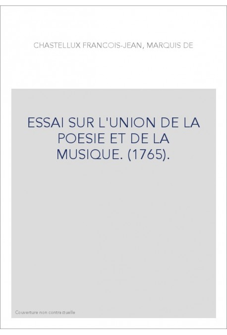 ESSAI SUR L'UNION DE LA POESIE ET DE LA MUSIQUE. (1765).