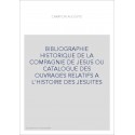 BIBLIOGRAPHIE HISTORIQUE DE LA COMPAGNIE DE JESUS OU CATALOGUE DES OUVRAGES RELATIFS A L'HISTOIRE DES JESUITES