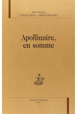 APOLLINAIRE, EN SOMME.