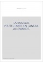 LA MUSIQUE PROTESTANTE EN LANGUE ALLEMANDE.