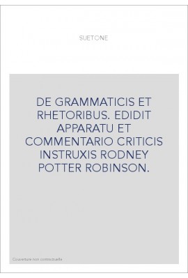 DE GRAMMATICIS ET RHETORIBUS. EDIDIT APPARATU ET COMMENTARIO CRITICIS INSTRUXIS RODNEY POTTER ROBINSON.