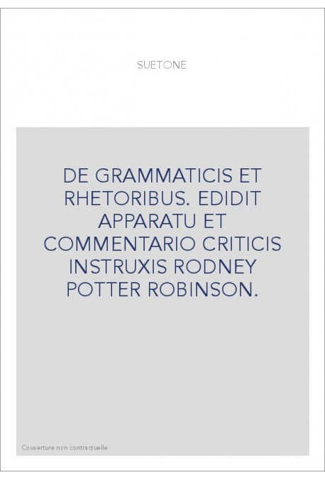 DE GRAMMATICIS ET RHETORIBUS. EDIDIT APPARATU ET COMMENTARIO CRITICIS INSTRUXIS RODNEY POTTER ROBINSON.