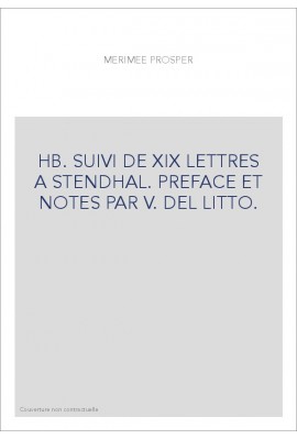 HB. SUIVI DE XIX LETTRES A STENDHAL. PREFACE ET NOTES PAR V. DEL LITTO.