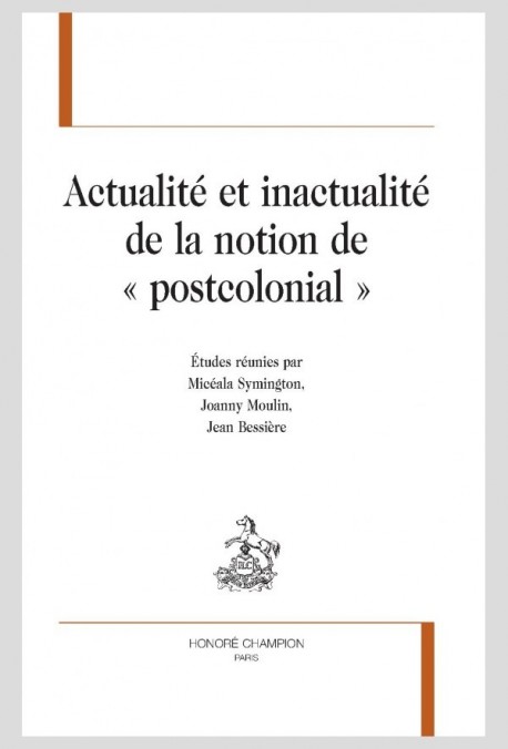 ACTUALITÉ ET INACTUALITÉ DE LA NOTION DE « POSTCOLONIAL »