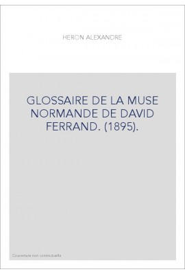 GLOSSAIRE DE LA MUSE NORMANDE DE DAVID FERRAND. (1895).