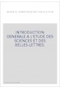 INTRODUCTION GENERALE A L'ETUDE DES SCIENCES ET DES BELLES-LETTRES.