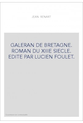 GALERAN DE BRETAGNE. ROMAN DU XIIIE SIECLE